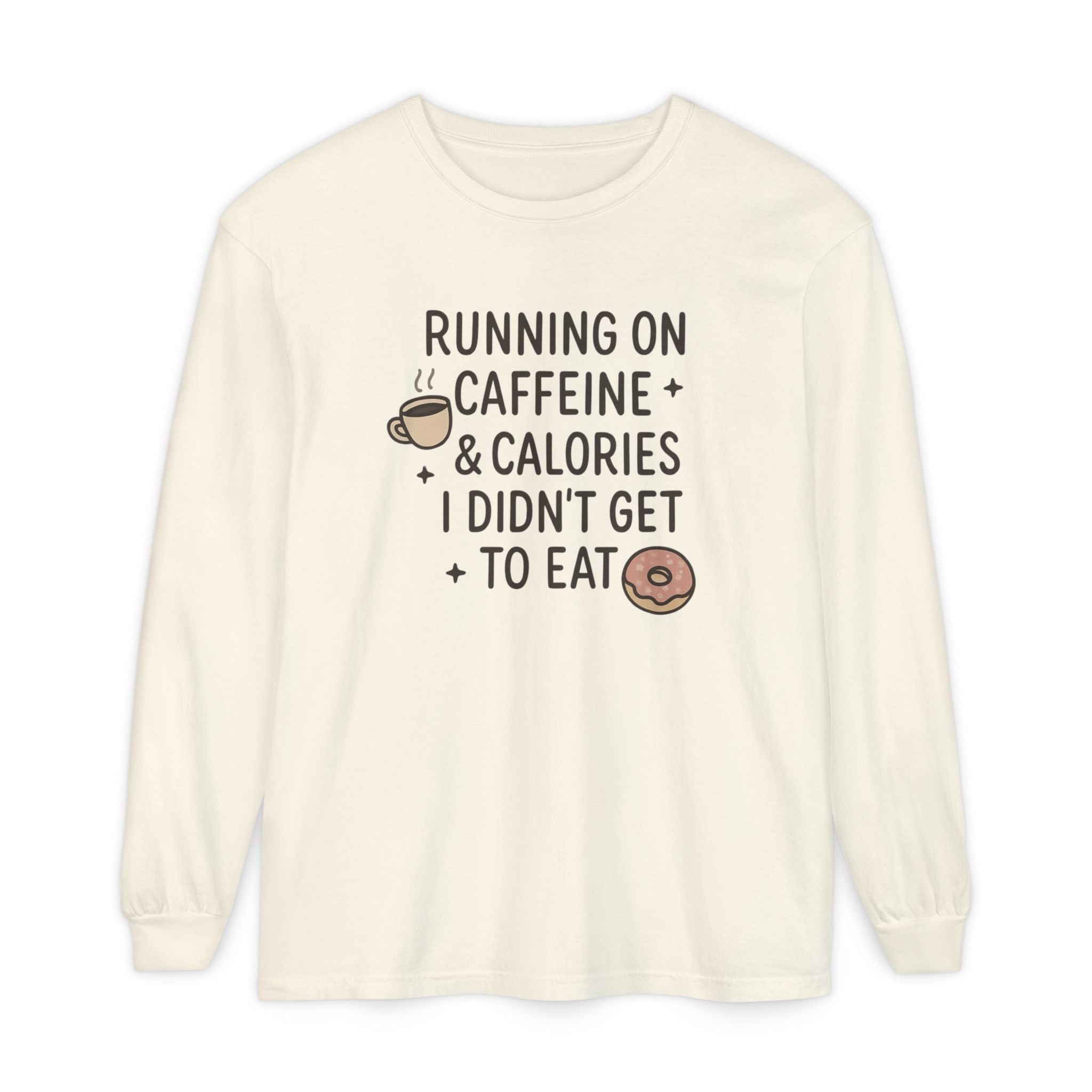 Running on Caffeine and Calories - Long Sleeve